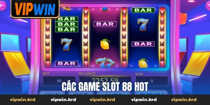 Các game slot 88 hot