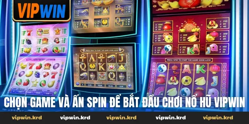 Chọn game và ấn spin để bắt đầu chơi nổ hũ Vipwin